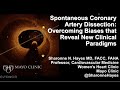 Spontaneous Coronary Artery Dissection: Overcoming Biases that Reveal New Clinical Paradigms