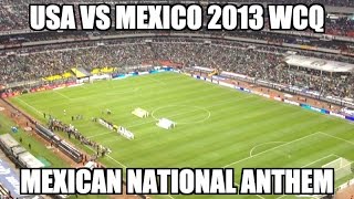 USA vs. Mexico 2013 WCQ - Mexican National Anthem @ Azteca (Himno Nacional Mexicano)