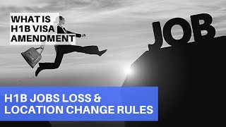 H1B Visa and Amendment | H1B Jobs Loss & Location Change