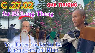 C. 27.02: Bất ngờ thấy sư Bá lang thang ngã tư đường , Ae YouTuber bỏ chạy khi sư bá làm điều này