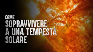 Come sopravvivere a una tempesta solare