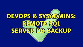 DevOps & SysAdmins: Remote SQL Server DB backup