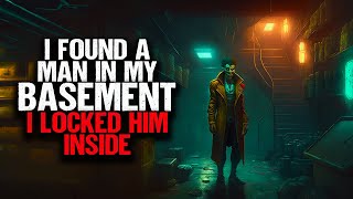 I Found A Man In My BASEMENT. I Locked Him Inside.