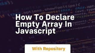 how to declare empty array in javascript
