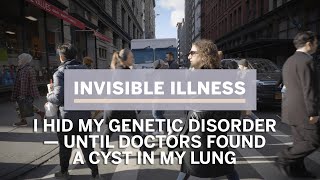 I Hid My Genetic Disorder — Until Doctors Found a  Cyst in My Lung | Invisible Illness |  Health