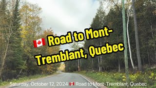 Saturday, October 12, 2024 🇨🇦 Road to Mont-Tremblant, Quebec P1