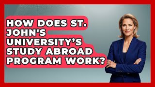 How Does St. John's University’s Study Abroad Program Work? | The College Explorer