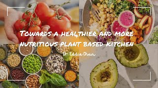 Towards a Healthier and more Nutritious Plant based Kitchen: Dr Eddie Chan (Malaysia)