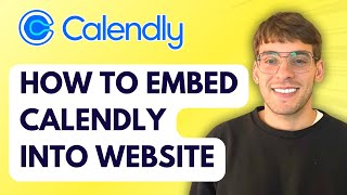 How to Embed Calendly into Website [2026 Full Guide]