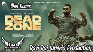 Dead Zone | Gulab Sidhu | Punjabi Song | Dhol Remix | Ft.  Ravi Rai Lahoria Production
