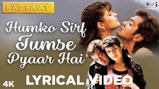 Humko Sirf Tumse Pyaar Hai Lyrical - Barsaat | Bobby Deol, Twinkle Khanna | Kumar Sanu, Alka Yagnik