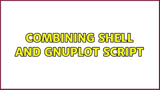 Combining Shell and Gnuplot script