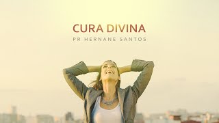 Cura Divina - Pr Hernane Santos