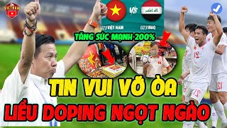 Chiều 24/4: HLV H.A.T Và U23 Việt Nam Đón Tin Vui Vỡ Òa, Liều Doping Ngọt Ngào