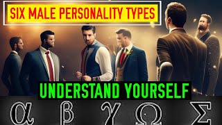 Alpha, Beta, Gamma, Omega, Delta and Sigma males | Types of male personality
