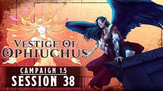 Nat19: Vestige of Ophiuchus | Session 38: Wrath of Agzehri (D\u0026d 5th Edition)