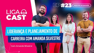 EP#23 2ª Temporada Ligacast  Amanda Silvestre