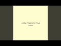 Lullaby Fragments Velvet