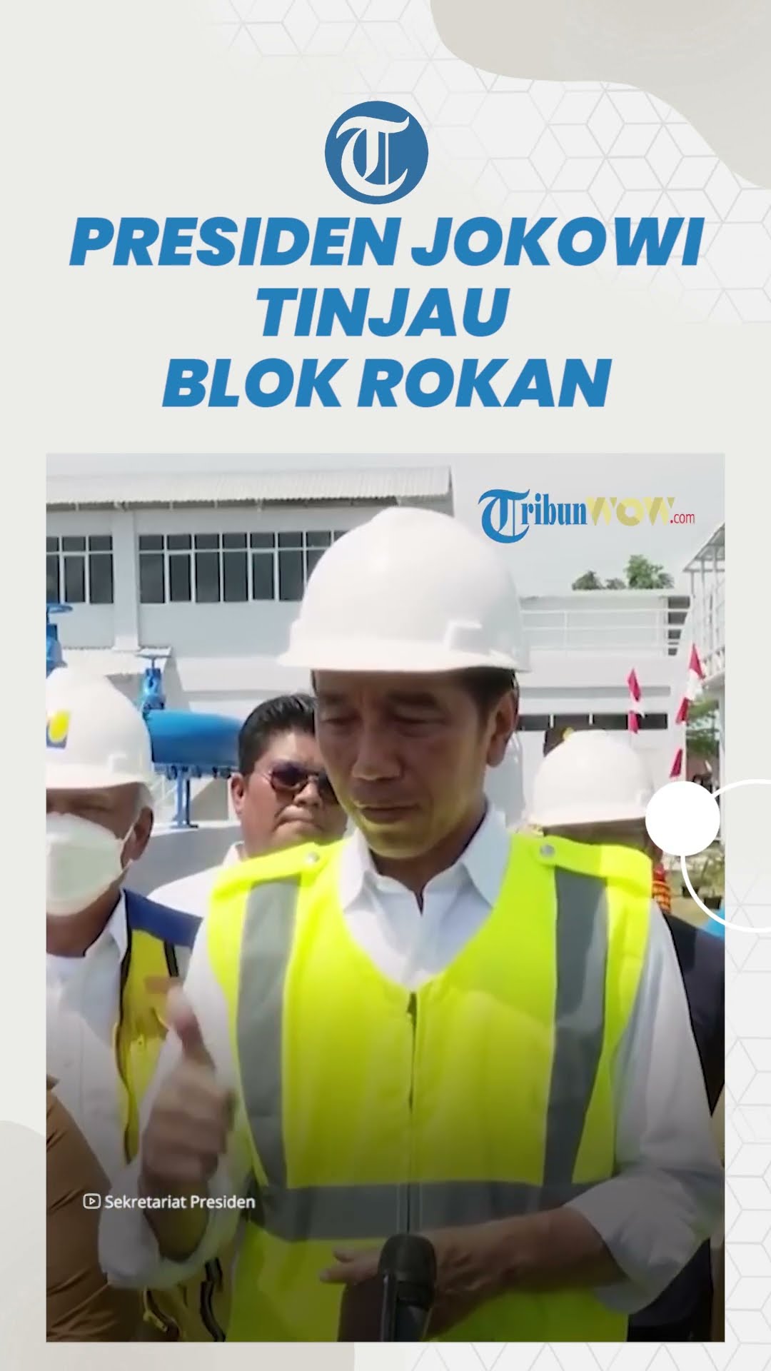 Presiden Jokowi Tinjau Blok Rokan Dan Yakin SDM Nasional Mampu Kelola ...