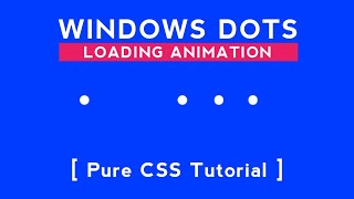 Pure CSS 3 - Windows Dots Loading Animation | CSS Animated Loader Tutorial
