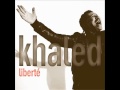 Cheb Khaled - Liberté (with Mawwal)