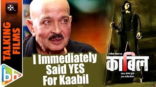 I Immediately Said YES For Kaabil | Rakesh Roshan