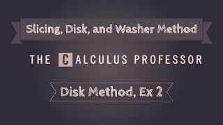 Volume by Slicing (Disk Method), Example 2