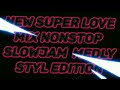 👉New Super Love Mix I Nonstop Slowjam Medly Styl EDITION👈