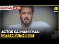 Breaking: Indian Superstar Salman Khan Receives Threat | World News | WION