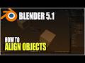 Blender 5.1 How To Align Two Objects