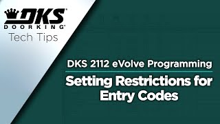 DKS Tech Tips: DoorKing 2112 eVolve Video Entry System – Setting Restrictions for Entry Codes