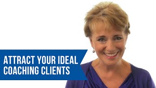 How To Attract Your Ideal Coaching Client | Brave Thinking Institute - Life Coach Certification