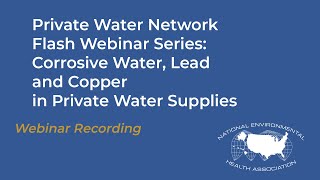 Private Water Network Flash Webinar Series Corrosive Water, Lead & Copper in Private Water Supplies