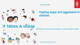 Healing anger and aggression in children | It Takes A Village | RNZ