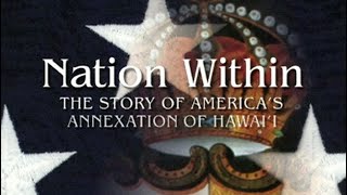 The Story of America's Annexation of Hawaiʻi | PBS HAWAIʻI PRESENTS: Nation Within