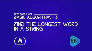 Longest Word In A String | Basic Algorithm - 4 | Free Code Camp