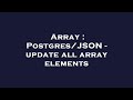 Array : Postgres/JSON - update all array elements