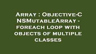 Array : Objective-C NSMutableArray - foreach loop with objects of multiple classes