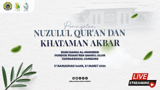 🔴LIVE PERINGATAN NUZULUL QUR'AN 1445 H DAN KHATAMAN AKBAR PONPES. BUMI DAMAI AL-MUHIBBIN BAHRUL ULUM