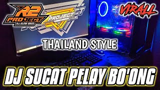 DJ THAILAND || SUCAT PELAY BO'ONG || BASS HOREGG BY R2 PROJECT OFFICIAL