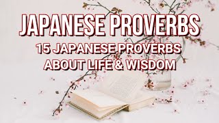 15 Japanese Proverbs About Life and Wisdom | Timeless Life Lessons To Live By.