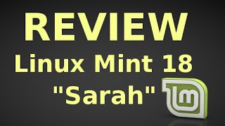 Linux Mint 18 "Sarah" Review : Improved Features With Better Experience