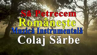 Sa petrecem Romaneste Muzica Instrumentala Colaj Sarbe