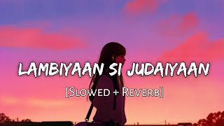 Lambiyaan Si Judaiyaan [slowed + reverb] - Arijit Singh | Raabta | Lofi Song  10 PM LOFi