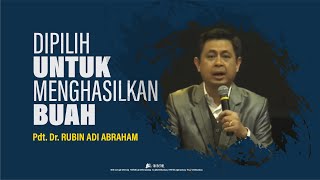 Dipilih untuk Menghasilkan Buah - Pdt. Rubin Adi Abraham 1 Januari 2017 (KU-2)