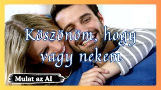 Köszönöm, hogy vagy nekem – Magyar Dal 🎵