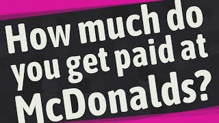 How much do you get paid at McDonalds?
