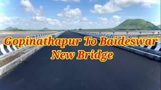 Gopinathapur To Baideswar New Bridge🔥🔥🔥🔥🔥🔥