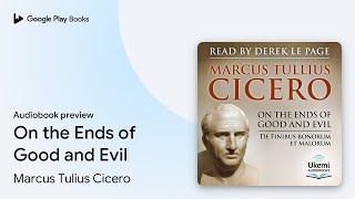 On the Ends of Good and Evil by Marcus Tulius Cicero · Audiobook preview