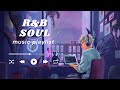 Relax with soul music - Soul/R&B playlist for quiet moments alone